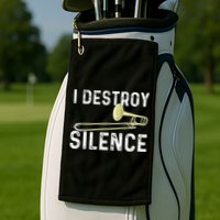 I Destroy Silence Trombonist Trombone Player Marching Band Golf Towel