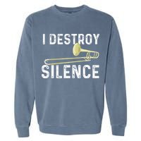 I Destroy Silence Trombonist Trombone Player Marching Band Garment-Dyed Sweatshirt