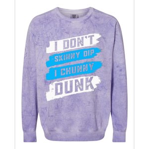 I Don't Skinny Dip I Chunky Dunk Colorblast Crewneck Sweatshirt