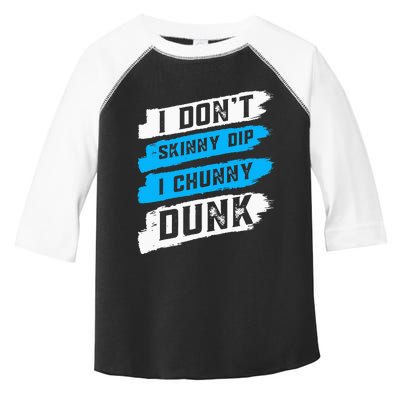 I Don't Skinny Dip I Chunky Dunk Toddler Fine Jersey T-Shirt