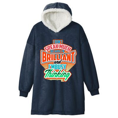 I DonT Speak Much Because IM Brilliant Busy Fun Gift Hooded Wearable Blanket