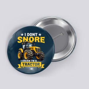 I DonT Snore I Dream IM A Tractor Funny Farming Dad Button