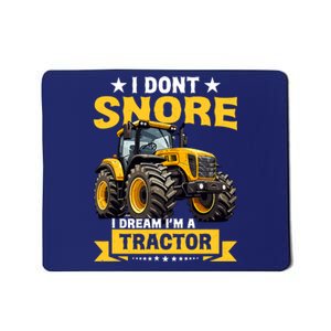 I DonT Snore I Dream IM A Tractor Funny Farming Dad Mousepad