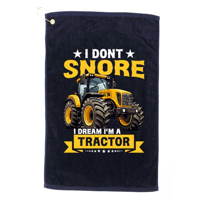 I DonT Snore I Dream IM A Tractor Funny Farming Dad Platinum Collection Golf Towel