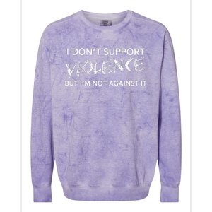 I DonT Support Violence Lt Gift Colorblast Crewneck Sweatshirt