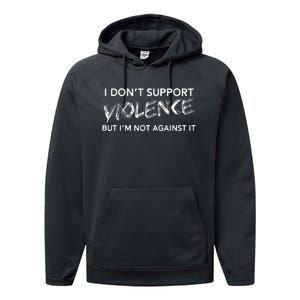 I DonT Support Violence Lt Gift Performance Fleece Hoodie