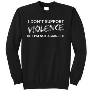 I DonT Support Violence Lt Gift Sweatshirt