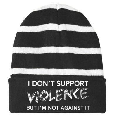 I DonT Support Violence Lt Gift Striped Beanie with Solid Band