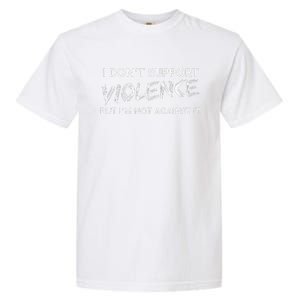 I DonT Support Violence Lt Gift Garment-Dyed Heavyweight T-Shirt