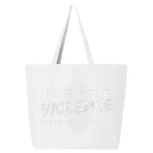 I DonT Support Violence Lt Gift 25L Jumbo Tote