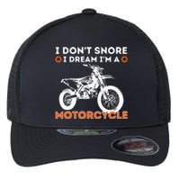 I Dont Snore I Dream Im A Motorcycle Funny Snoring Biker Flexfit Unipanel Trucker Cap