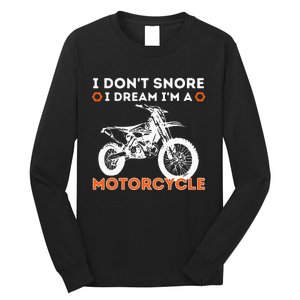 I Dont Snore I Dream Im A Motorcycle Funny Snoring Biker Long Sleeve Shirt