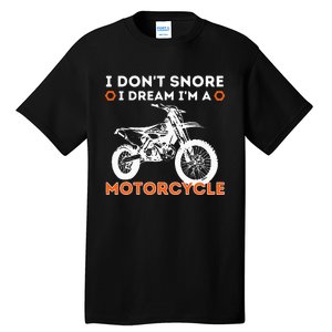 I Dont Snore I Dream Im A Motorcycle Funny Snoring Biker Tall T-Shirt