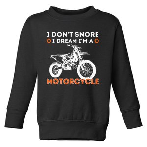 I Dont Snore I Dream Im A Motorcycle Funny Snoring Biker Toddler Sweatshirt