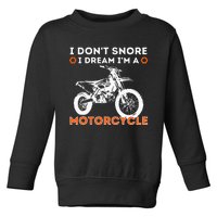 I Dont Snore I Dream Im A Motorcycle Funny Snoring Biker Toddler Sweatshirt