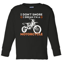 I Dont Snore I Dream Im A Motorcycle Funny Snoring Biker Toddler Long Sleeve Shirt