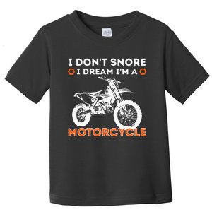 I Dont Snore I Dream Im A Motorcycle Funny Snoring Biker Toddler T-Shirt