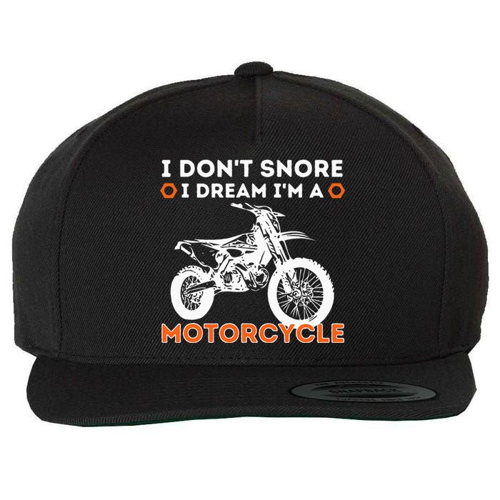 I Dont Snore I Dream Im A Motorcycle Funny Snoring Biker Wool Snapback Cap