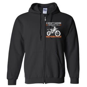 I Dont Snore I Dream Im A Motorcycle Funny Snoring Biker Full Zip Hoodie