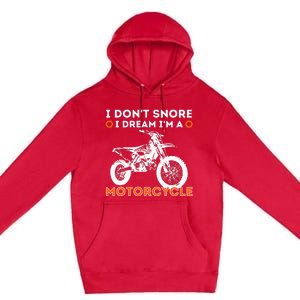 I Dont Snore I Dream Im A Motorcycle Funny Snoring Biker Premium Pullover Hoodie