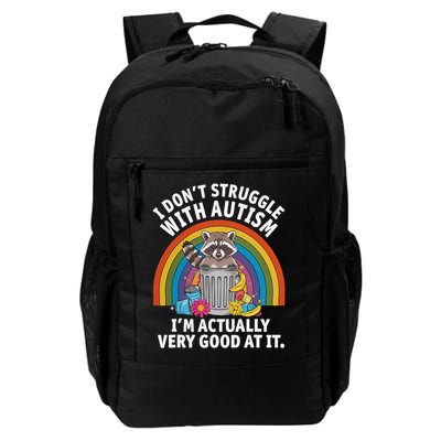 I Dont Struggle With Autism Im Actually Very Good At It Daily Commute Backpack