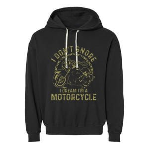 I DonT Snore I Dream IM A Motorcycle Funny Snoring Biker Garment-Dyed Fleece Hoodie