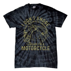 I DonT Snore I Dream IM A Motorcycle Funny Snoring Biker Tie-Dye T-Shirt