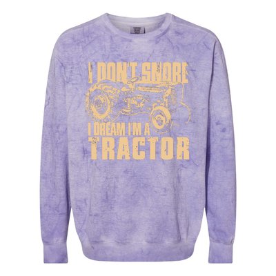 I DonT Snore I Dream IM A Tractor Funny Farm Tractor Colorblast Crewneck Sweatshirt