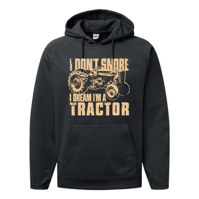 I DonT Snore I Dream IM A Tractor Funny Farm Tractor Performance Fleece Hoodie