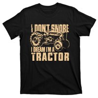 I DonT Snore I Dream IM A Tractor Funny Farm Tractor T-Shirt