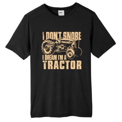 I DonT Snore I Dream IM A Tractor Funny Farm Tractor Tall Fusion ChromaSoft Performance T-Shirt