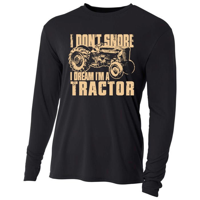 I DonT Snore I Dream IM A Tractor Funny Farm Tractor Cooling Performance Long Sleeve Crew