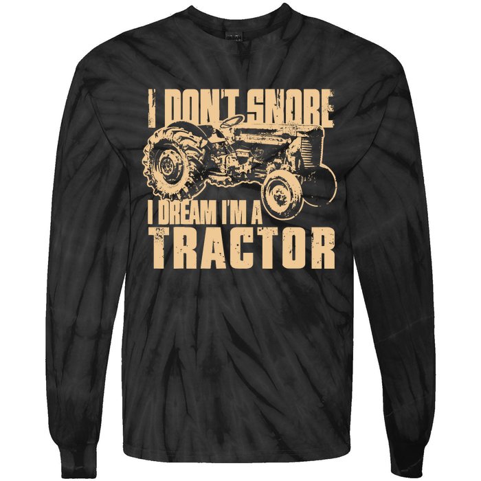 I DonT Snore I Dream IM A Tractor Funny Farm Tractor Tie-Dye Long Sleeve Shirt