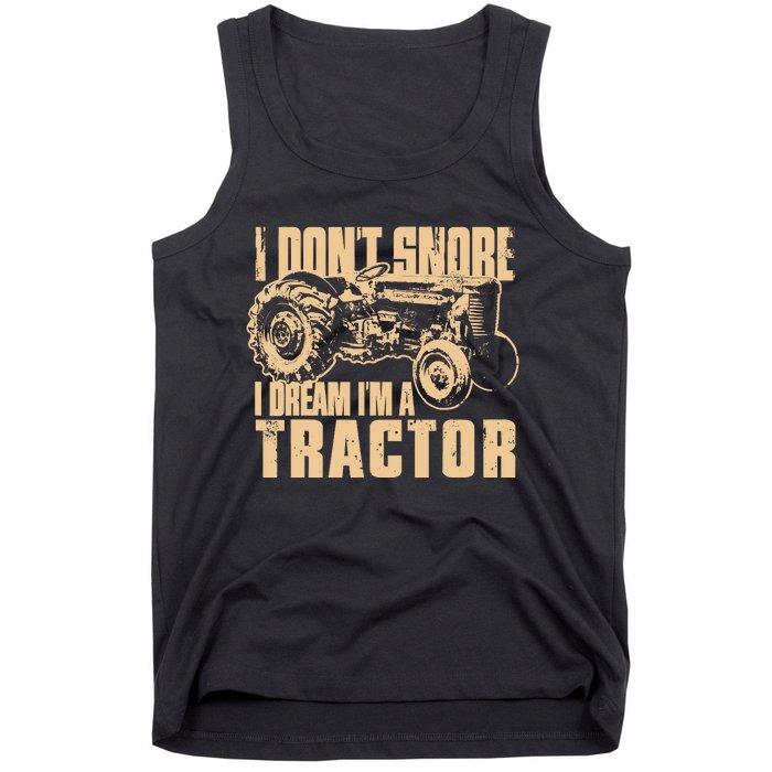 I DonT Snore I Dream IM A Tractor Funny Farm Tractor Tank Top