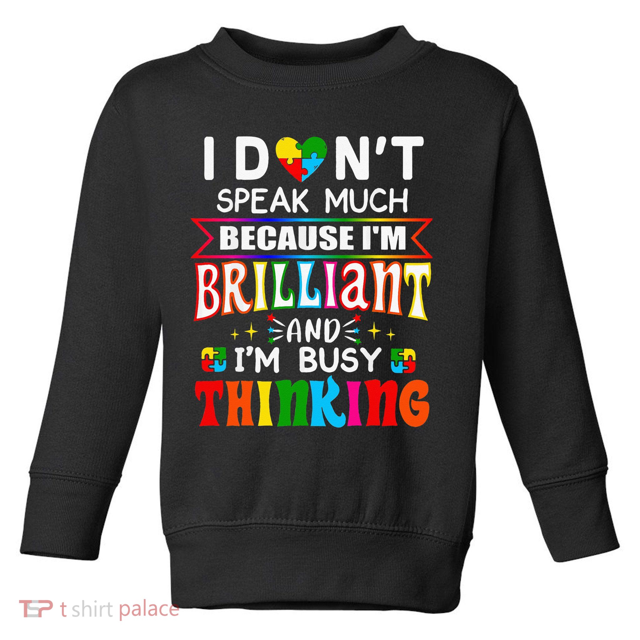 I Dont Speak Much Brilliant Autism Autistic Gift Toddler Sweatshirt