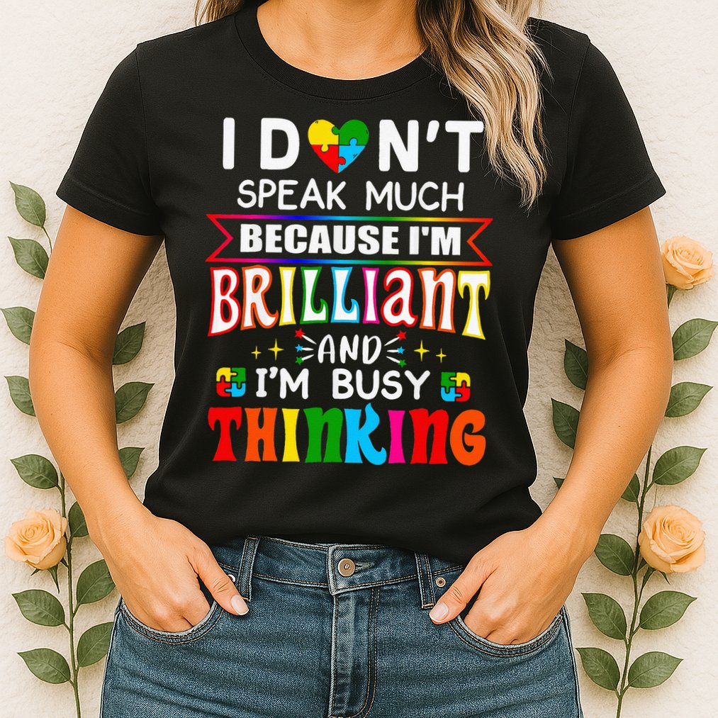 I Dont Speak Much Brilliant Autism Autistic Gift Womens T-Shirt