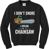 I Dont Snore I Dream Im A Chainsaw Funny Lumberjack Gift (1) Kids Sweatshirt