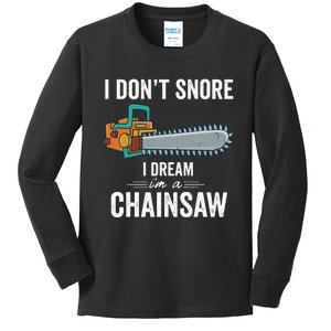 I Dont Snore I Dream Im A Chainsaw Funny Lumberjack Gift (1) Kids Long Sleeve Shirt