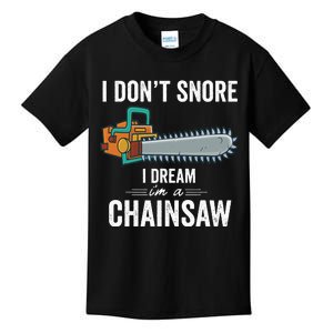 I Dont Snore I Dream Im A Chainsaw Funny Lumberjack Gift (1) Kids T-Shirt