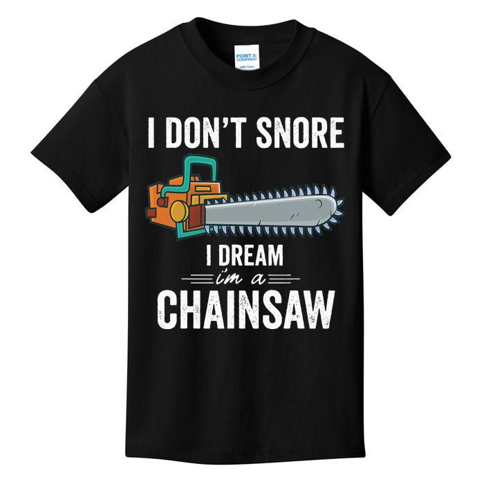 I Dont Snore I Dream Im A Chainsaw Funny Lumberjack Gift (1) Kids T-Shirt