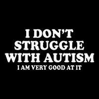 I DonT Struggle With Autism I Am Very Good At It Drawstring Bag