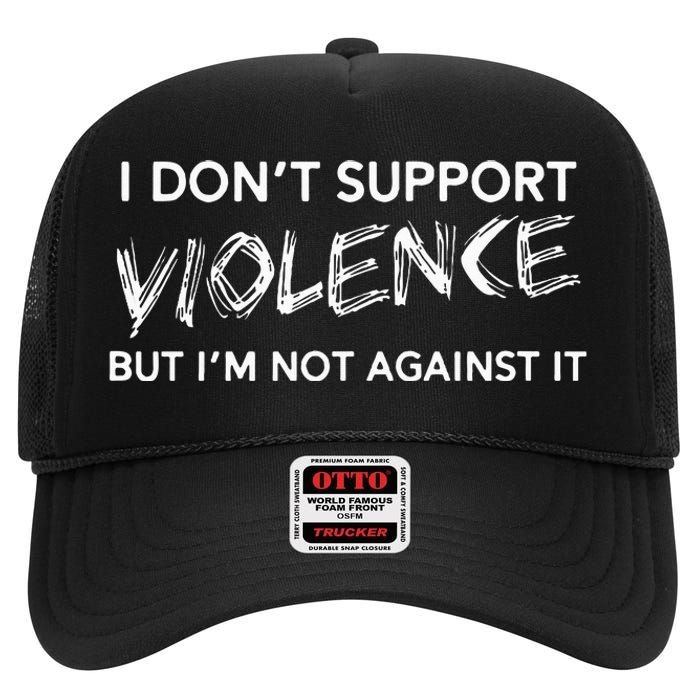 I DonT Support Violence Lt High Crown Mesh Back Trucker Hat