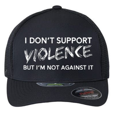 I DonT Support Violence Lt Flexfit Unipanel Trucker Cap