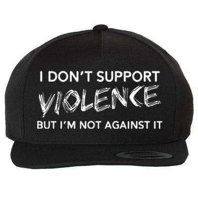 I DonT Support Violence Lt Wool Snapback Cap