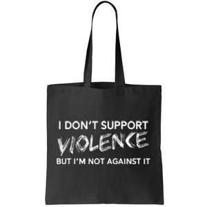 I DonT Support Violence Lt Tote Bag