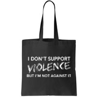 I DonT Support Violence Lt Tote Bag