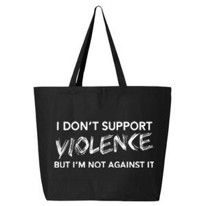 I DonT Support Violence Lt 25L Jumbo Tote