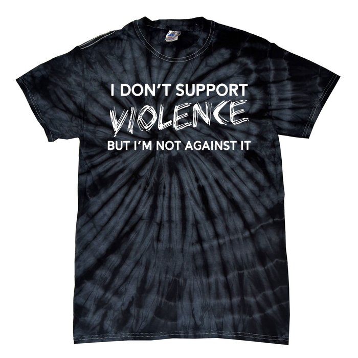 I DonT Support Violence Lt Tie-Dye T-Shirt