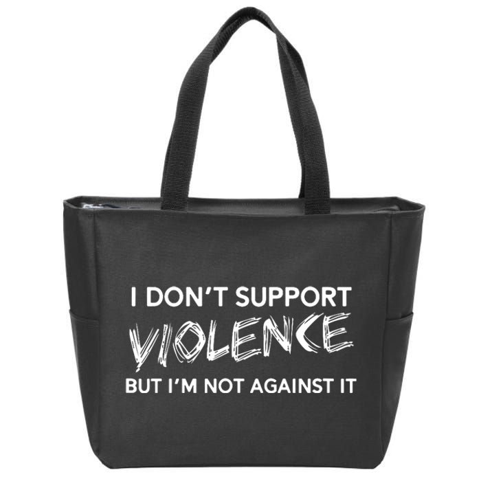 I DonT Support Violence Lt Zip Tote Bag