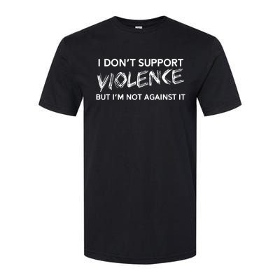 I DonT Support Violence Lt Softstyle CVC T-Shirt